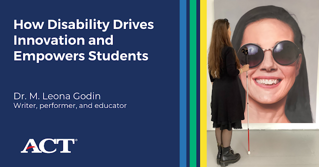 How Disability Drives Innovation and Empowers Students, Dr. M. Leona Godin, writer, performer, and educator