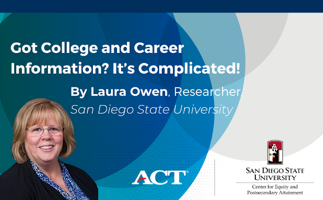 Got College and Career Information? It's Complicated! By Laura Owen, San Diego State University