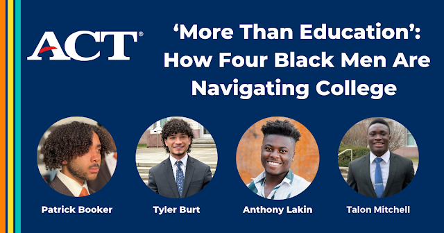 more than education: how four black men are navigating college. patrick booker, tyler burt, anthony lakin, and talon mitchell.